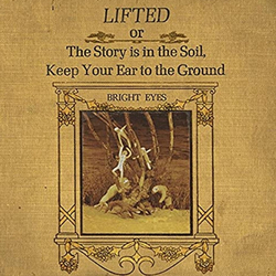 Bright Eyes Lifted Or The Story Is In The Soil Keep Your Ear To The Ground REISSUE VINYL 2LP