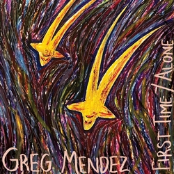 Greg Mendez First Time VINYL 7INCH