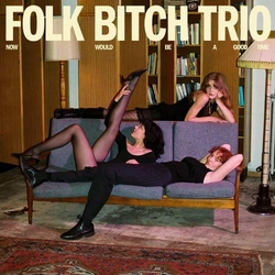 Folk Bitch Trio Now Would Be A Good Time SKY BLUE VINYL LP