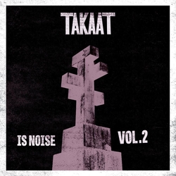 Takaat Is Noise Vol 2 VINYL 10INCH