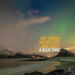 Joe/Motor City Jazz Octet Syrian A Blue Time VINYL LP