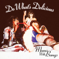 Moms With Bangs Do What's Delicious VINYL 7INCH + INSERT