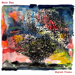 Mute Duo Migrant Flocks 180GM VINYL LP + INSERT + MP3 DOWNLOAD CODE