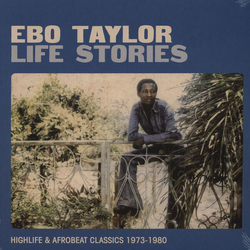 Ebo Taylor Life Stories: Highlife & Afrobeat Classics 1973-1980 2x LP