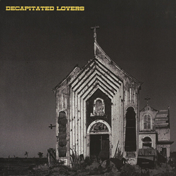 Decapitated Lovers 3 Songs 1-SIDED 12INCH LIMITED TO 300 COPIES