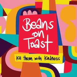 Beans On Toast Kill Them With Kindness VINYL LP
