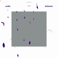 Dialect Under Between LIMITED LP + MP3 DOWNLOAD CODE