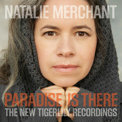 Natalie Merchant Paradise Is There: The New Tigerlily Recordings 180GM AUDIOPHILE VINYL 2LP + MP3 DOWNLOAD CODE