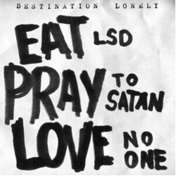 Destination Lonely Eat Lsd Pray To Satan Love No One VINYL LP + BOOKLET + MP3 DOWNLOAD CODE