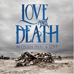 Love & Death Between Here & Lost 10TH ANNIVERSARY EDITION LIMITED VINYL LP