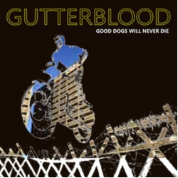 Gutterblood Good Dogs Will Never Die VINYL 12INCH