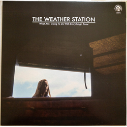 The Weather Station What Am I Going To Do With Everything I Know VINYL 12INCH