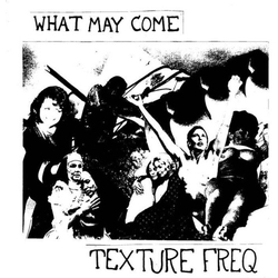 Texture Freq What May Come CLEAR GREEN VINYL 7INCH LIMITED TO 300 COPIES
