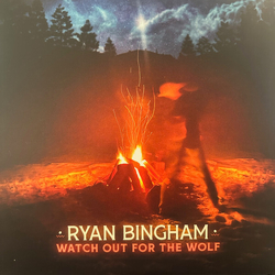 Ryan Bingham Watch Out For The Wolf BONFIRE ORANGE VINYL LP IN SPOT-VARNISHED SLEEVE