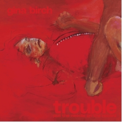 Gina Birch Trouble TRANSLUCENT WHITE MARBLED VINYL LP IN SPOT-VARNISHED SLEEVE