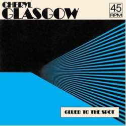 Cheryl Glasgow Glued To The Spot CLEAR VINYL 7INCH