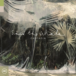 Said The Whale Cascadia TRANSLUCENT GREEN VINYL LP + INSERT + MP3 DOWNLOAD CODE