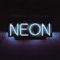 Randy Rogers Band Nothing Shines Like Neon VINYL LP + MP3 DOWNLOAD CODE