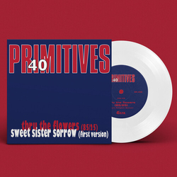 The Primitives 40: Thru The Flowers 85/25 WHITE VINYL 7INCH + MP3 DOWNLOAD CODE