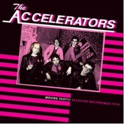 The Accelerators Moving Fast!!! Selected Recordings 1977-1979 VINYL LP + INSERT
