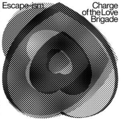 Escape Ism Charge Of The Love Brigade VINYL LP