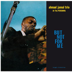 Ahmad Jamal Trio At The Pershing: But Not For Me REMASTERED LIMITED 180GM AUDIOPHILE VINYL LP