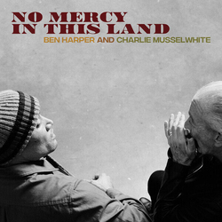 Ben/Charlie Musselwhite Harper No Mercy In This Land 180GM VINYL LP