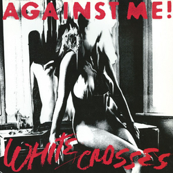 Against Me! White Crosses REISSUE 180GM AUDIOPHILE VINYL LP