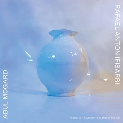 Abul/Rafael Anton Irisarri Mogard Where Light Pauses In The Silence Of The Sun BIO VINYL LP + MP3 DOWNLOAD CODE LIMITED TO 300 COPIES