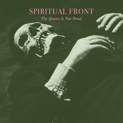 Spiritual Front The Queen Is Not Dead GREEN VINYL LP + BLACK VINYL 7INCH