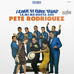 Pete Rodriguez I Like It Like That REISSUE 180GM VINYL LP