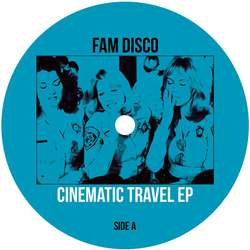 Fam Disco Cinematic Travel Ep VINYL 12INCH