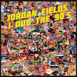 Jordan Fields I Dub The 90's LIMITED LP