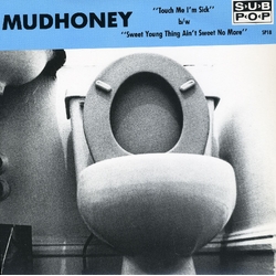 Mudhoney Touch Me I'M Sick VINYL 7INCH