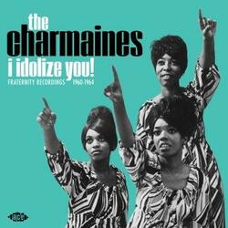 The Charmaines I Idolize You! Fraternity Recordings 1960-1964 Vinyl  LP