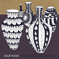 Nap Eyes Whine Of The Mystic Vinyl  LP