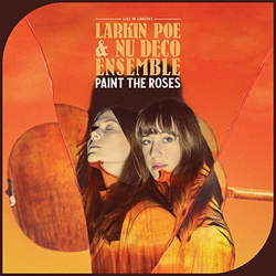Larkin Poe / Larkin Poe & Nu Deco Ensemble Paint The Roses: Live In Concert (Limited Orange Coloured Vinyl) Vinyl  LP 