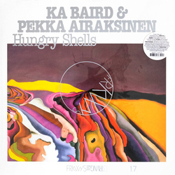 Ka Baird & Pekka Airaksi Frkwys Vol. 17: Hungry Shells Vinyl  LP 