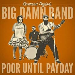 Reverend Peytons Big Damn Band Poor Until Payday Vinyl  LP