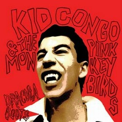 Kid Congo & The Pink Monkey Birds Dracula Boots Vinyl  LP