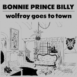 Bonnie Prince Billy (Will Oldham) Wolfroy Goes To Town (Vinyl) Vinyl  LP 