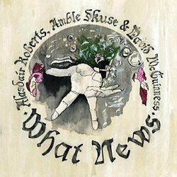 Alasdair Amble Roberts Skuse What News Vinyl  LP 