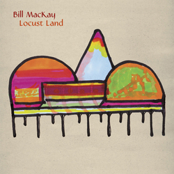 Bill Mackay Locust Land VINYL  LP