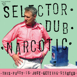 Selector Dub Narcotic This Party Is Just Getting Started Vinyl  LP 