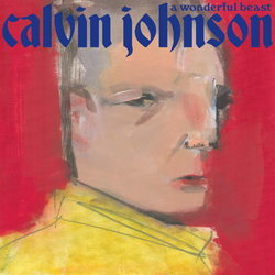 Calvin Johnson A Wonderful Beast Vinyl  LP 