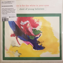 Choir Of Young Believers This Is For The White In Your Eyes Vinyl  LP