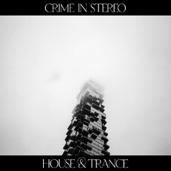 Crime In Stereo House & Trance VINYL  LP