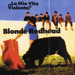 Blonde Redhead La Mia Vita Violenta Vinyl  LP 