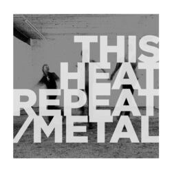 This Heat Repeat / Metal ( LP) Vinyl  LP 