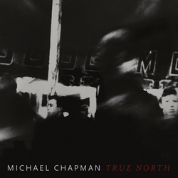Michael Chapman True North Vinyl  LP 